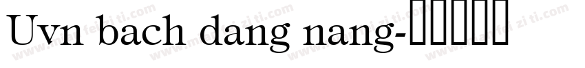 Uvn bach dang nang字体转换
